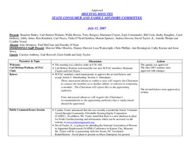 Approved  MEETING MINUTES STATE CONSUMER AND FAMILY ADVISORY COMMITTEE July 12, 2007 Present: Beaufort Bailey, Carl Britton-Watkins, Wilda Brown, Terry Burgess, Marianne Clayter, Zack Commander, Bill Cook, Kathy Daughtry