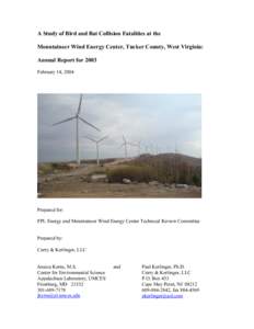 A Study of Bird and Bat Collision Fatalities at the Mountaineer Wind Energy Center, Tucker County, West Virginia: Annual Report for 2003 February 14, 2004  Prepared for: