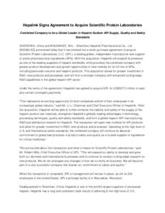 Hepalink Signs Agreement to Acquire Scientific Protein Laboratories Combined Company to be a Global Leader in Heparin Sodium API Supply, Quality and Safety Standards SHENZHEN, China and WAUNAKEE, Wis.-- Shenzhen Hepalink