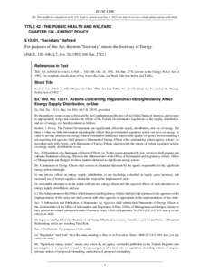 42 USC[removed]NB: This unofficial compilation of the U.S. Code is current as of Jan. 4, 2012 (see http://www.law.cornell.edu/uscode/uscprint.html). TITLE 42 - THE PUBLIC HEALTH AND WELFARE CHAPTER[removed]ENERGY POLICY § 1