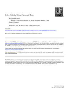 Review: Molecular Biology, Macroscopic History Reviewed Work(s): A History of Molecular Biology by Michel Morange; Matthew Cobb Bruno J. Strasser BioScience, Vol. 49, NoNov., 1999), ppStable URL: