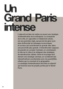 Un Grand Paris intense L’objectif est bien de mettre en œuvre une stratégie d’intensiﬁcation de la métropole. La compacité de la ville, en opposition à l’étalement urbain,