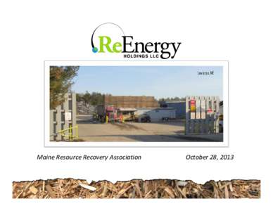 Lewiston, ME  Maine Resource Recovery Association October 28, 2013