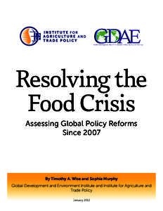 Resolving the Food Crisis Assessing Global Policy Reforms SinceBy Timothy A. Wise and Sophia Murphy