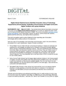 March 27, 2014  FOR IMMEDIATE RELEASE Digital School Districts Survey Identifies Innovative Uses of Technology Supported by School Boards: Expanding Virtual Schools and Digital Curriculum,