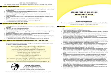 PORT WINE STAIN PRESENTATION Port wine stains (capillary vascular malformations) of the face are the hallmark of the Sturge-Weber syndrome. WOUNDS IN PORT WINE STAINS • 	 Port wine stains are comprised of a massive exc