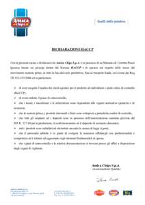 DICHIARAZIONE HACCP  Con la presente siamo a dichiarare che Amica Chips S.p.A. è in possesso di un Manuale di Corretta Prassi Igienica basato sui principi dettati dal Sistema HACCP e di operare nel rispetto dello stesso