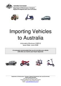 Importing Vehicles to Australia Information Brochure (VSB10) Issue Date: June[removed]It is strongly recommended that you do not ship your vehicle