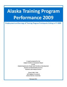 Alaska Training Program Performance 2009 Employment and Earnings of Training Program Participants Exiting in FY 2009 A report prepared for the Alaska Workforce Investment Board