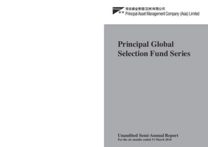 Principal Global Selection Fund Series 截至二零一四年三月三十一日止六個月  Unaudited Semi-Annual Report