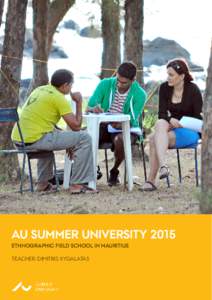 AU SUMMER UNIVERSITYAU SUMMER UNIVERSITY 2015 ETHNOGRAPHIC FIELD SCHOOL IN MAURITIUS TEACHER: DIMITRIS XYGALATAS