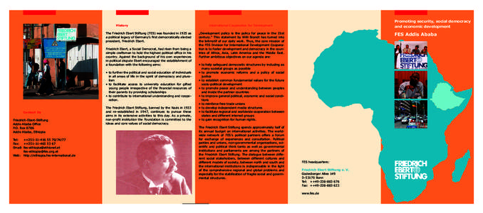 History The Friedrich Ebert Stiftung (FES) was founded in 1925 as a political legacy of Germany’s first democratically elected president, Friedrich Ebert. Friedrich Ebert, a Social Democrat, had risen from being a simp