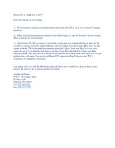 Received via email July 9, 2014 Just a few things on our listings: 1) SF of Sixmile is listed as insufficient data (geomean 292 CFU), yet it was a proper 5 sample geomean 2) Many sites had astronomical turbidity levels B