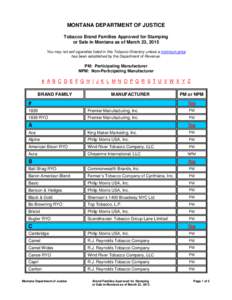 MONTANA DEPARTMENT OF JUSTICE Tobacco Brand Families Approved for Stamping or Sale in Montana as of March 23, 2015 You may not sell cigarettes listed in this Tobacco Directory unless a minimum price has been established 