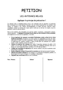 PETITION LES ANTENNES RELAIS Appliquer le principe de précaution ! Les antennes relais se multiplient depuis 10 ans, sans contraintes pour les opérateurs, en particulier dans le domaine de la santé publique. Pourtant,