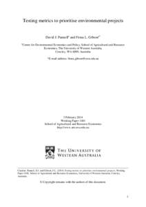 Testing metrics to prioritise environmental projects David J. Pannella and Fiona L. Gibsona* a Centre for Environmental Economics and Policy, School of Agricultural and Resource Economics, The University of Western Austr