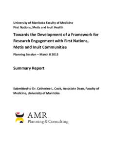 University of Manitoba Faculty of Medicine First Nations, Metis and Inuit Health Towards the Development of a Framework for Research Engagement with First Nations, Metis and Inuit Communities