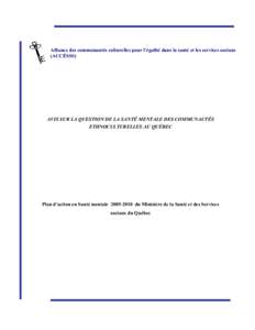 Alliance des communautés culturelles pour l’égalité dans la santé et les services sociaux (ACCÉSSS) AVIS SUR LA QUESTION DE LA SANTÉ MENTALE DES COMMUNAUTÉS ETHNOCULTURELLES AU QUÉBEC