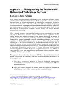 Business Continuity Planning Booklet  Appendix J: Strengthening the Resilience of Outsourced Technology Services Background and Purpose Many financial institutions depend on third-party service providers to perform or su