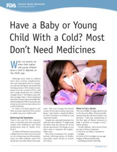 Consumer Health Information www.fda.gov/consumer Have a Baby or Young Child With a Cold? Most Don’t Need Medicines