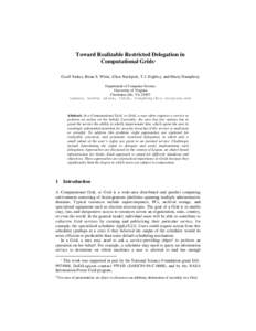 Toward Realizable Restricted Delegation in Computational Grids1 Geoff Stoker, Brian S. White, Ellen Stackpole, T.J. Highley, and Marty Humphrey Department of Computer Science University of Virginia Charlottesville, VA 22