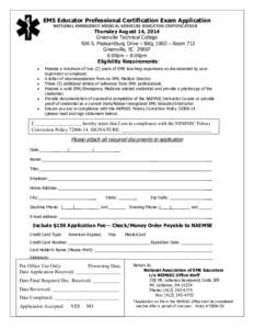 EMS Educator Professional Certification Exam Application NATIONAL EMERGENCY MEDICAL SERVICES EDUCATOR CERTIFICATION Thursday August 14, 2014 Greenville Technical College 506 S. Pleasantburg Drive – Bldg 106D – Room 7