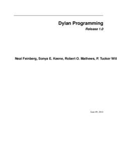 Dylan Programming Release 1.0 Neal Feinberg, Sonya E. Keene, Robert O. Mathews, P. Tucker With  June 09, 2014