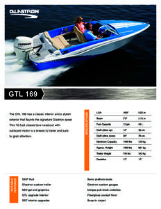 The GTL 169 has a classic interior and a stylish exterior that flaunts the signature Glastron spear. This 16-foot closed-bow runabout with outboard motor is a breeze to trailer and sure  NOTABLE