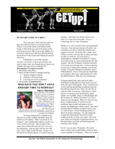 Volume II, Issue 14 As you get closer to a goal… Set a new goal. That’s the best advice I have on long term success in life and sports. Today, I was on the phone with Shawn and I began to talk about my goal of focusi