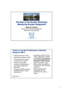 The Role of the Nuclear Watchdog: Monitoring Nuclear Safeguards Diane M. Fischer Division of Information Management Department of Safeguards