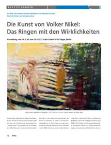 AR UA HS SM TE EN L L U N G E N Ein Maler, der Emotion zwischen Abstraktion und Figuration verortet Durch die Farbe zusammengewachsen Die Kunst von Volker Nikel: Das Ringen mit den Wirklichkeiten