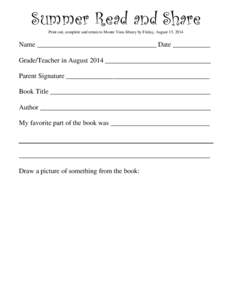 Summer Read and Share Print out, complete and return to Monte Vista library by Friday, August 15, 2014 Name ___________________________________ Date ___________ Grade/Teacher in August 2014 ______________________________