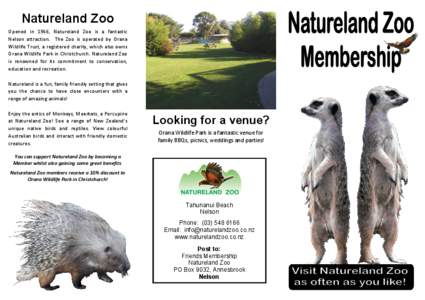 Natureland Zoo Opened in 1966, Natureland Zoo is a fantastic Nelson attraction. The Zoo is operated by Orana