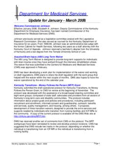 Department for Medicaid Services Update for January - March 2008 Welcome Commissioner Johnson Effective January 2008, Elizabeth A. Johnson, Deputy Commissioner of the Kentucky Department for Employee Insurance, has been 