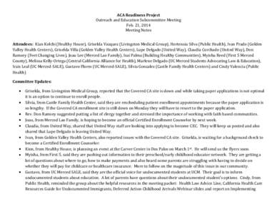 ACA Readiness Project Outreach and Education Subcommittee Meeting Feb. 21, 2014 Meeting Notes Attendees: Kian Kolchi (Healthy House), Griselda Vazquez (Livingston Medical Group), Hortensia Silva (Public Health), Ivan Pra