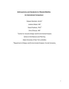 Anthropometry and Standards for Wheeled Mobility: An International Comparison Edward Steinfeld, ArchD,1 Jordana Maisel, MS,1 David Feathers, PhD,2