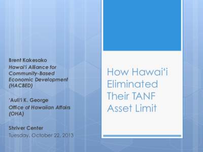 Brent Kakesako Hawai‘i Alliance for Community-Based Economic Development (HACBED) ‘Auli‘i K. George