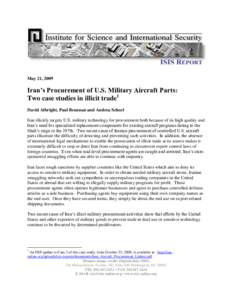 May 21, 2009  Iran’s Procurement of U.S. Military Aircraft Parts: Two case studies in illicit trade1 David Albright, Paul Brannan and Andrea Scheel Iran illicitly targets U.S. military technology for procurement both b