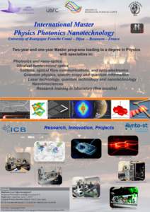 International Master Physics Photonics Nanotechnology University of Bourgogne Franche Comté – Dijon – Besançon – France Two-year and one-year Master programs leading to a degree in Physics with specialties in: Ph