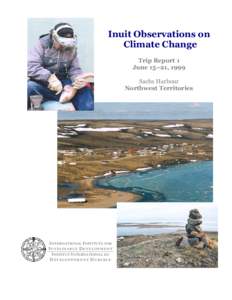 Inuit Observations on Climate Change Trip Report 1 June 15–21, 1999 Sachs Harbour Northwest Territories