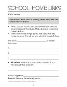 SCHOOL-HOME LINKS Child’s name ______________________________________ Dear Family, Your child is learning about books that are “make-believe” (fiction).  • Read a book that is about make-believe people