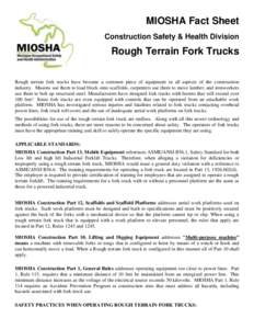 MIOSHA Fact Sheet Construction Safety & Health Division Rough Terrain Fork Trucks Rough terrain fork trucks have become a common piece of equipment in all aspects of the construction industry. Masons use them to load blo