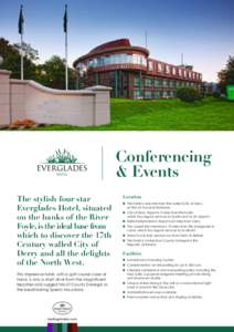 Conferencing & Events The stylish four star Everglades Hotel, situated on the banks of the River Foyle, is the ideal base from