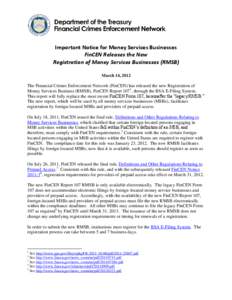 Important Notice for Money Services Businesses FinCEN Releases the New Registration of Money Services Businesses (RMSB) March 14, 2012  The Financial Crimes Enforcement Network (FinCEN) has released the new Registration 