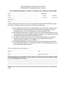 THE UNIVERSITY OF TEXAS AT AUSTIN UNIVERSITY INTERSCHOLASTIC LEAGUE COACH PHOTOGRAPHIC CONSENT AND RELEASE CERTIFICATION FORM School __________________________________________________________  Check Event: