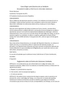 Como Elegir Junta Directiva de un Sindicato REGLAMENTO SOBRE LA PRÁCTICA DE VOTACIONES SINDICALES Palacio Nacional: Guatemala, 9 de agosto de 1951 El Presidente Constitucional de la República, CONSIDERANDO: