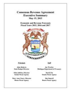 Consensus Revenue Agreement Executive Summary May 15, 2015 Economic and Revenue Forecasts Fiscal Years 2015, 2016 and 2017