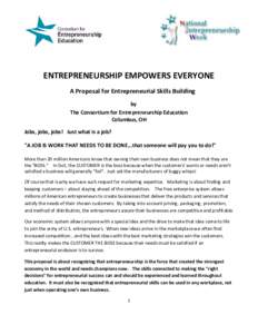 ENTREPRENEURSHIP EMPOWERS EVERYONE A Proposal for Entrepreneurial Skills Building by The Consortium for Entrepreneurship Education Columbus, OH Jobs, jobs, jobs! Just what is a job?