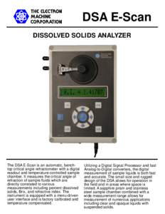 DSA E-Scan DISSOLVED SOLIDS ANALYZER The DSA E-Scan is an automatic, benchtop critical angle refractometer with a digital readout and temperature-controlled sample chamber. It measures the critical angle of