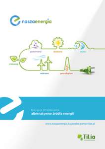 broszura informacyjna  alternatywne źródła energii www.naszaenergia.kujawsko-pomorskie.pl  Do czego potrzebna nam jest energia?